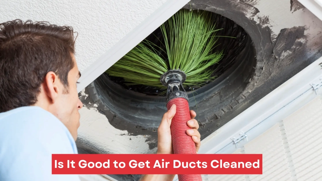 Is it good to get air ducts cleaned